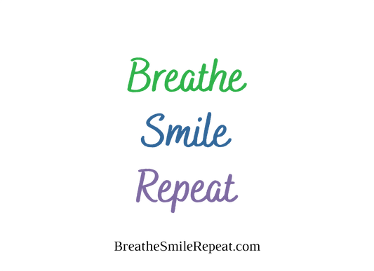 Breathe Smile Repeat